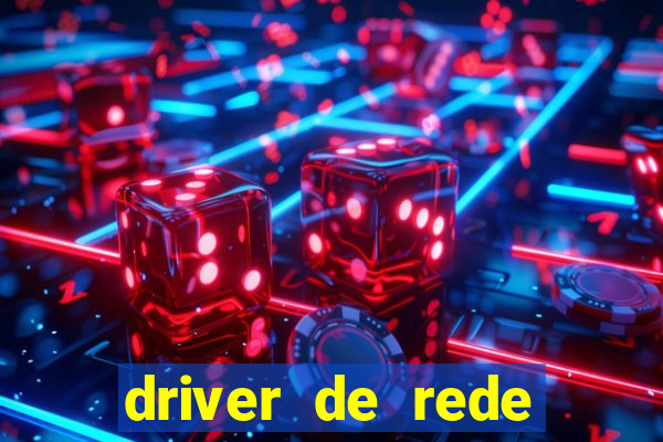 driver de rede windows 7 32 bits